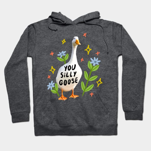 you silly goose Hoodie by Vaeya